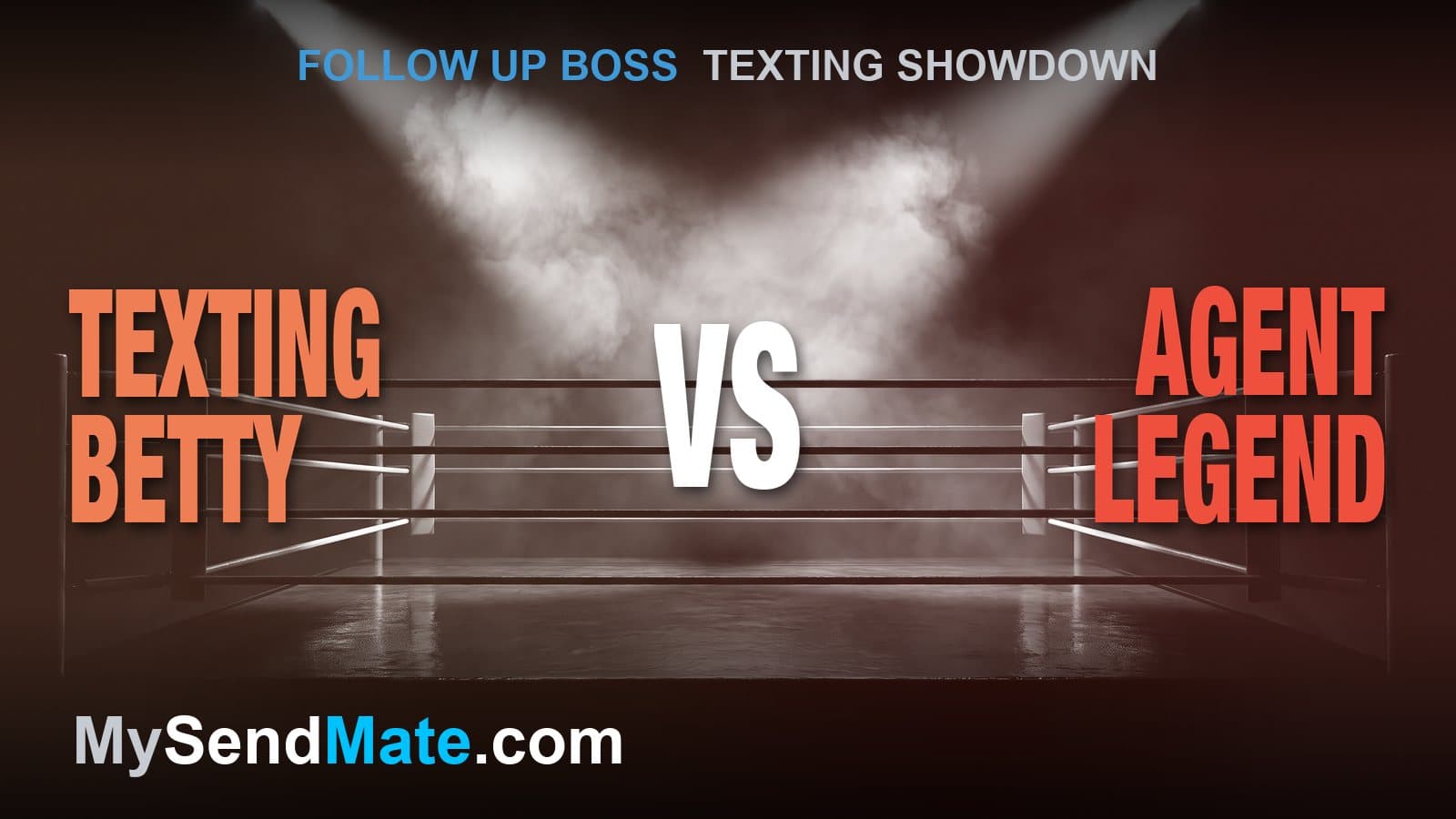 Texting Betty vs Agent Legend: Which Fits Your Follow Up Boss Team? (2026)